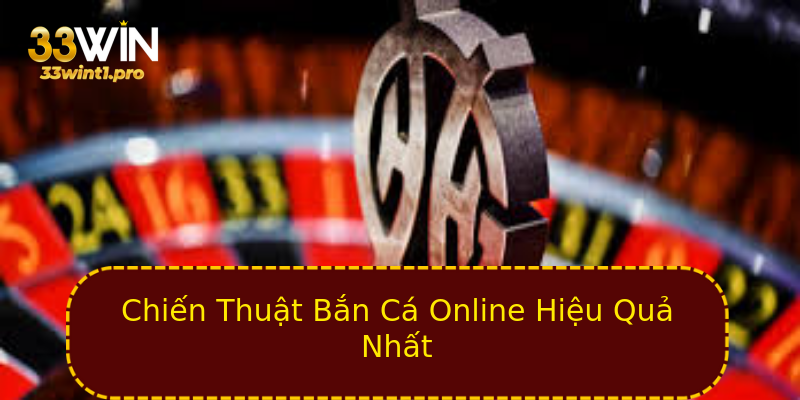Chiến Thuật Bắn Cá Online Hiệu Quả Nhất Chiến Thuật Bắn Cá Online Hiệu Quả Nhất