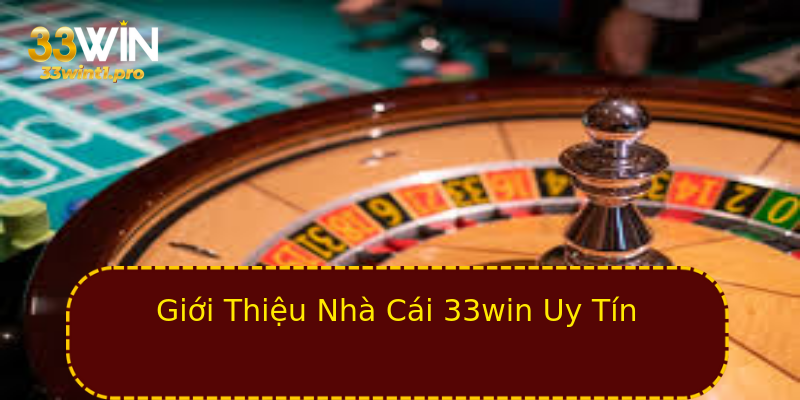 Giới Thiệu Nhà Cái 33win Uy Tín Giới Thiệu Nhà Cái 33win Uy Tín