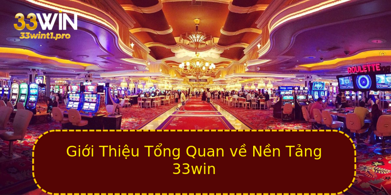 Giới Thiệu Tổng Quan về Nền Tảng 33win Giới Thiệu Tổng Quan về Nền Tảng 33win