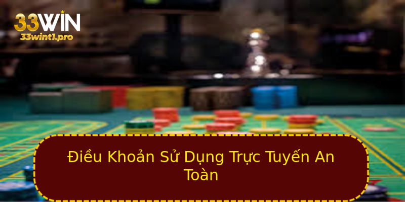 Điều Khoản Sử Dụng Trực Tuyến An Toàn Điều Khoản Sử Dụng Trực Tuyến An Toàn