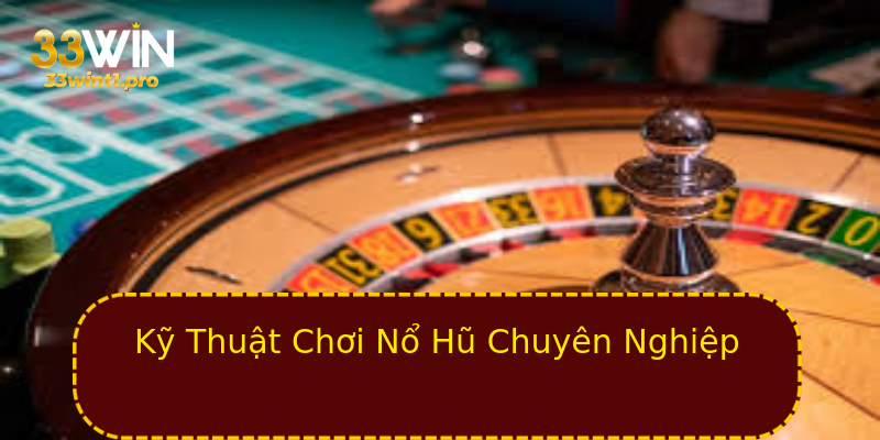 Kỹ Thuật Chơi Nổ Hũ Chuyên Nghiệp Kỹ Thuật Chơi Nổ Hũ Chuyên Nghiệp