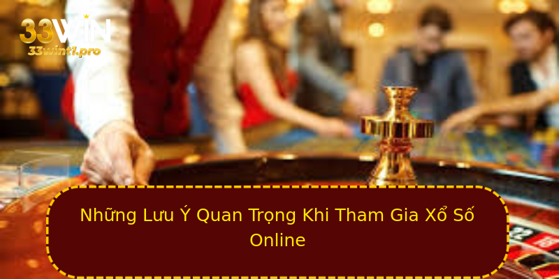 Những Lưu Ý Quan Trọng Khi Tham Gia Xổ Số Online Những Lưu Ý Quan Trọng Khi Tham Gia Xổ Số Online