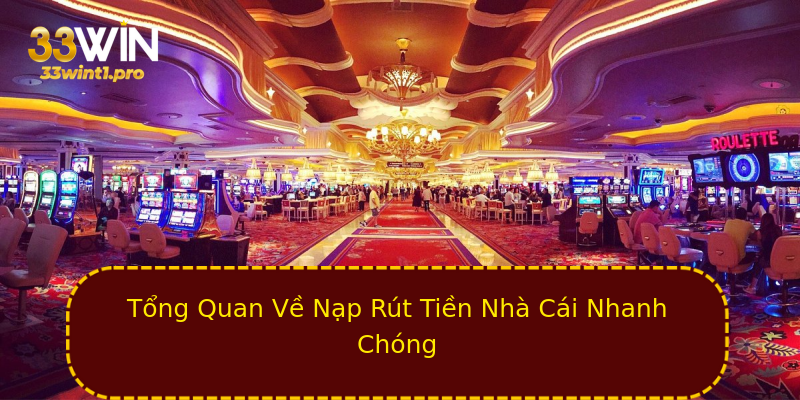 Tổng Quan Về Nạp Rút Tiền Nhà Cái Nhanh Chóng Tổng Quan Về Nạp Rút Tiền Nhà Cái Nhanh Chóng