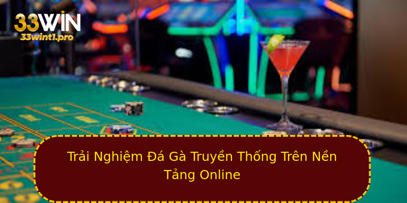 Trải Nghiệm Đá Gà Truyền Thống Trên Nền Tảng Online Trải Nghiệm Đá Gà Truyền Thống Trên Nền Tảng Online